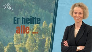 Er heilte alle … [upl. by Motteo]