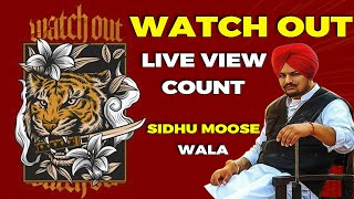 Watch Out Official Audio Sidhu Moose Wala  Sikander Kahlon  Live View Count And Subscriber Count [upl. by Dlawso]