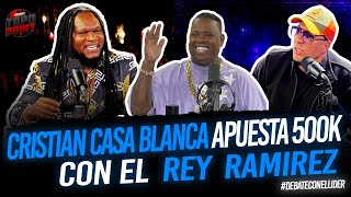 EL DEBATE DEL SIGLO CRISTIAN CASA BLANCA APUESTA 500K QUE NO LE CAE BRUJERIA CON EL REY RAMIRES [upl. by Enelak670]