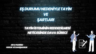 Eş Durumu Nedeniyle Tayin ve Şartları  Dava Süreci [upl. by Hannasus]