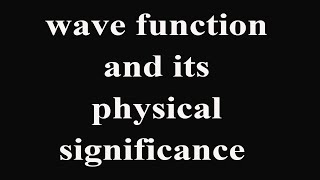 wave function and its physical significance 1 [upl. by Timotheus226]