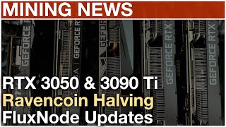 Mining News  RTX 3050 amp 3090 Ti Official Ravencoin Halving FluxNodes for All [upl. by Vashti494]