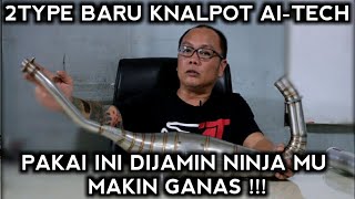 SPESIFIKASI LENGKAP DUA KNALPOT TYPE BARU AI TECH UNTUK MOTOR KAWASAKI NINJA [upl. by Erny137]