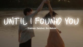 Until I Found You  Stephen Sanchez Em Beihold  Lyrics  Vietsub [upl. by Eelitan904]