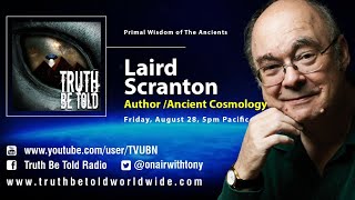 Primal Wisdom of the Ancients with Author Laird Scranton [upl. by Banquer]