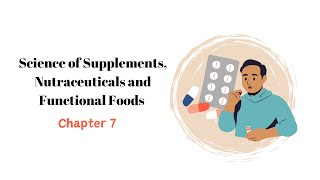 Chapter 7  Science of Supplements Nutraceuticals and Functional Foods [upl. by Enerehs]