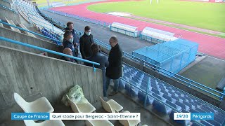 Coupe de France de football  quel stade pour accueillir Bergerac SaintEtienne [upl. by Yk]