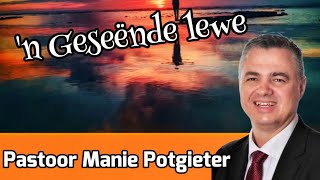 ń Geseënde lewe  Deel 2  Past Manie Potgieter [upl. by Aicatsal]