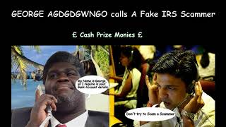 George Agdgdgwngo Calls A Fake IRS Scammer [upl. by Paviour]