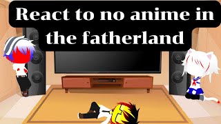 Countryhuman react to no anime in the fatherland  gacha club [upl. by Anamuj]