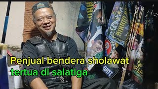 Penjual bendera sholawat tertua di salatiga [upl. by Tirrej]