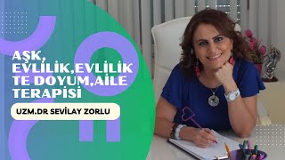 Aşk Evlilik Evlilikte Doyum Aile terapisi Psikiyatrist Psikoterapist UzmDrSevilay Zorlu [upl. by Yoshiko600]