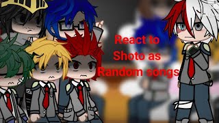 Mha react to Shoto Tordoroki as random songs 2x speed comment please [upl. by Relly]