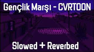 Gençlik Marşı  CVRTOON Slowed  Reverbed [upl. by Aika]