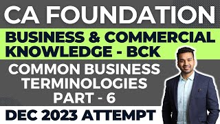 Common Business Terminologies  Part  6  CA Foundation  Business amp Commercial Knowledge BCK [upl. by Annaul439]