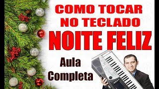 Aprenda a Tocar Noite Feliz  Aula Completa passo a passo no teclado ou piano [upl. by Acirej]