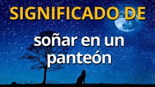 Que significa soñar en un panteón 💤 Interpretación de los Sueños [upl. by Northway]