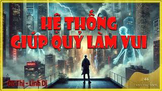 P55🚨 HỆ THỐNG GIÚP QUỶ LÀM VUI 🔖 Linh dị Đô thị hài hước  Kho Đọc Sách [upl. by Chadwick91]