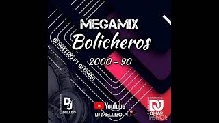 MEGAMIX BOLICHEROS 200090  DJ mellizo ft DJ Omar [upl. by Gildus]