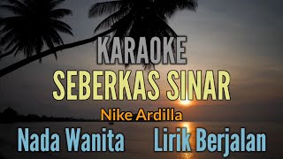 KARAOKE  SEBERKAS SINAR  NIKE ARDILLA  NADA WANITA [upl. by Knarf314]