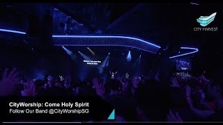 CityWorship Come Holy Spirit  Annabel Soh  City Harvest Church [upl. by Aivilo]