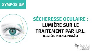 SFO 2022  Symposium Sécheresse oculaire  Lumière sur le traitement par IPL [upl. by Emil128]