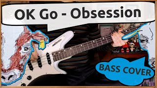 OK Go  Obsession  Bass Cover [upl. by Nemhauser]