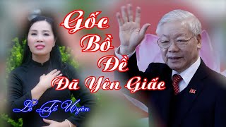 Bài hát hay nhất về TBT Nguyễn Phú Trọng  Gốc Bồ Đề Đã Yên Giấc  Lê Tố Uyên [upl. by Adrahc]