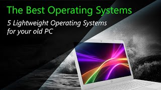 The Best Operating Systems for Old PC [upl. by Anauqahs536]