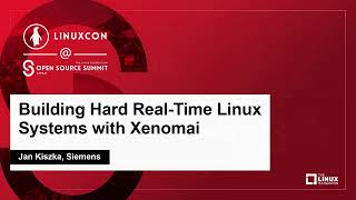 Building Hard RealTime Linux Systems with Xenomai  Jan Kiszka Siemens [upl. by Kippie732]