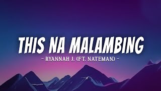 Ryannah J  This Na Malambing ft Nateman Lyrics [upl. by Handel967]