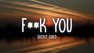 Silent Child  FK YOU lyrics [upl. by Sirret]