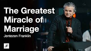 The Greatest Miracle of Marriage Jentezen Franklin [upl. by Leunammi779]