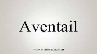 How To Say Aventail [upl. by Ellerihs]