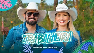 Janaina Jhoy feat LoubetOficial  TRABALHEIRA [upl. by Hadias645]