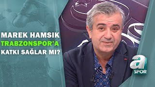 Hamsik Trabzonspora Transfer Olacak mı Gelirse Katkı Sağlar mı  A Spor Spor Ajansı 06062021 [upl. by Gaudette404]