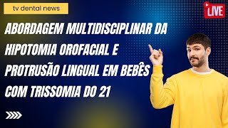 Abordagem multidisciplinar da hipotomia orofacial e protrusão lingual em bebês com trissomia do 21 [upl. by Mitchell]