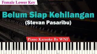 Belum Siap Kehilangan Karaoke Piano Female Lower Key  Stevan Pasaribu [upl. by Arata]