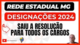 SAIU A RESOLUÇÃO QUE TRATA DAS DESIGNAÇÕES PARA REDE ESTADUAL MG EM 2024 PARA TODOS OS CARGOS [upl. by Arral]