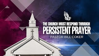 THE CHURCH MUST RESPOND  PASTOR BILL COKER [upl. by Josler]