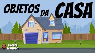 Coisas da casa em Inglês  Inglês Minuto  Objetos da casa em Inglês [upl. by Perreault409]