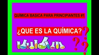 QUÍMICA BÁSICA para PRINCIPIANTES 1  ¿Que es LA QUÍMICA 👨‍🔬  LO ENTENDERÁS TODO 💯 [upl. by Gavriella]