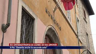 Etg  Ex orfanotrofio di via Grossi a Como il PD “Deserta anche la seconda asta” [upl. by Navert]