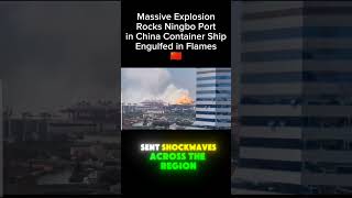 Massive Explosion on Container Ship at Ningbo Port – China in Crisis [upl. by Hurd]