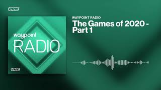 The Games of 2020 Part 1  Waypoint Radio [upl. by Nniuqal]