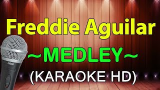 Freddie Aguilar Nonstop Medley  KARAOKE HD [upl. by Eerized]