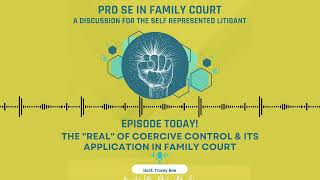 Season 2 Episode 6 The quotRealquot of Coercive Control amp Its Application in Family Court [upl. by Potts363]