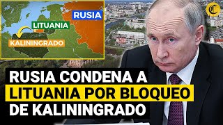 RUSIA amenaza a LITUANIA por bloqueo ferroviario de Kaliningrado quotHABRÁN GRAVES CONSECUENCIASquot [upl. by Eiramik]