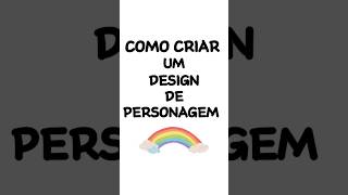 COMO CRIAR UM DESIGN DE PERSONAGEM shorts [upl. by Elenahc457]