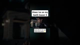 Ateez ice on my teeth teaser 2 ATEEZofficial ateez kpop subscribe MeghnaaaPOV [upl. by Wichman]